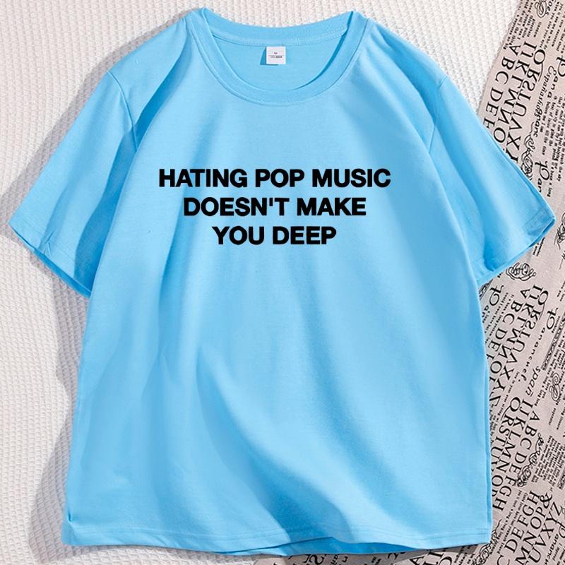 

Hating Pop Music Doesnt Make You Deep T Shirt Men Women Cotton Short Sleeve Tee Shirt Y2K Round Neck Streetwear Trendy Clothing 4XL
