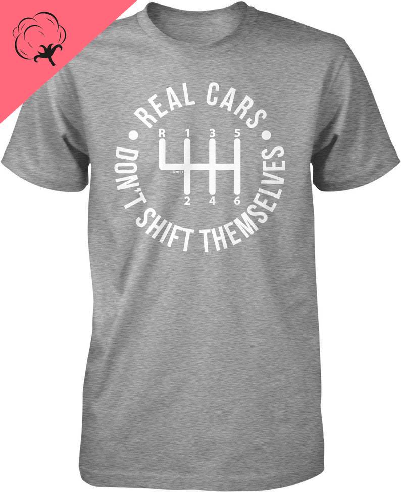 Camisetas Car Shirt Real Cars Dont Shift Themselves Unisex Tshirt 100 Cotton Casual Goth Adult Vintage Oneck Clothes