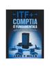 The ITF+ CompTIA IT Fundamentals A Step by Step Study Guide To Practice Test Questions With Answers and Master the Exam Book