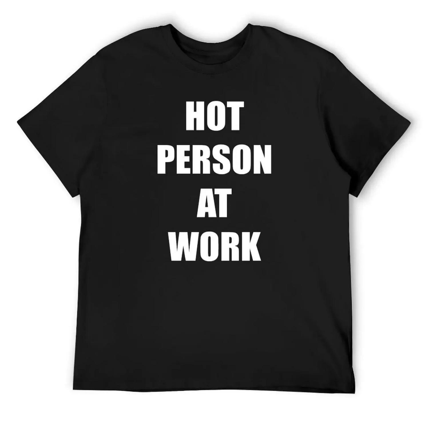 

Hot Person At Work T-Shirt anime tshirt oversized baggy shirts workout shirts for men XXXXXL чорний