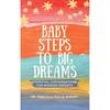 Baby Steps To Big Dreams: Essential Conversations For Modern Parents
