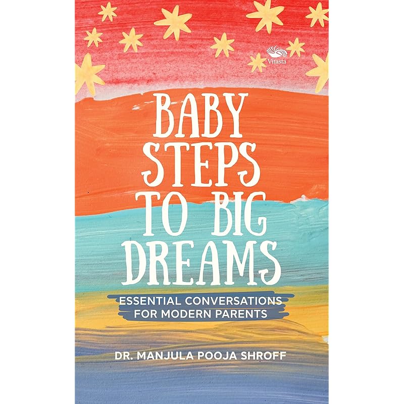 Baby Steps To Big Dreams: Essential Conversations For Modern Parents