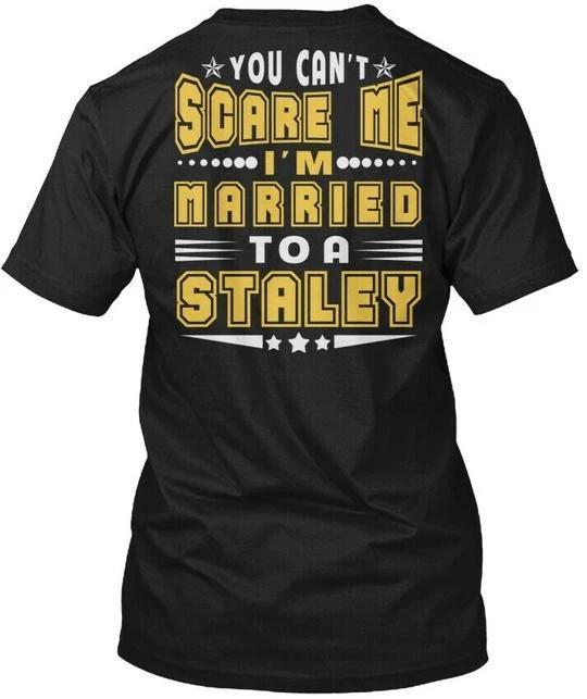 Married To Staley Thing S TTshirt Made in the USA Size to 5XL L