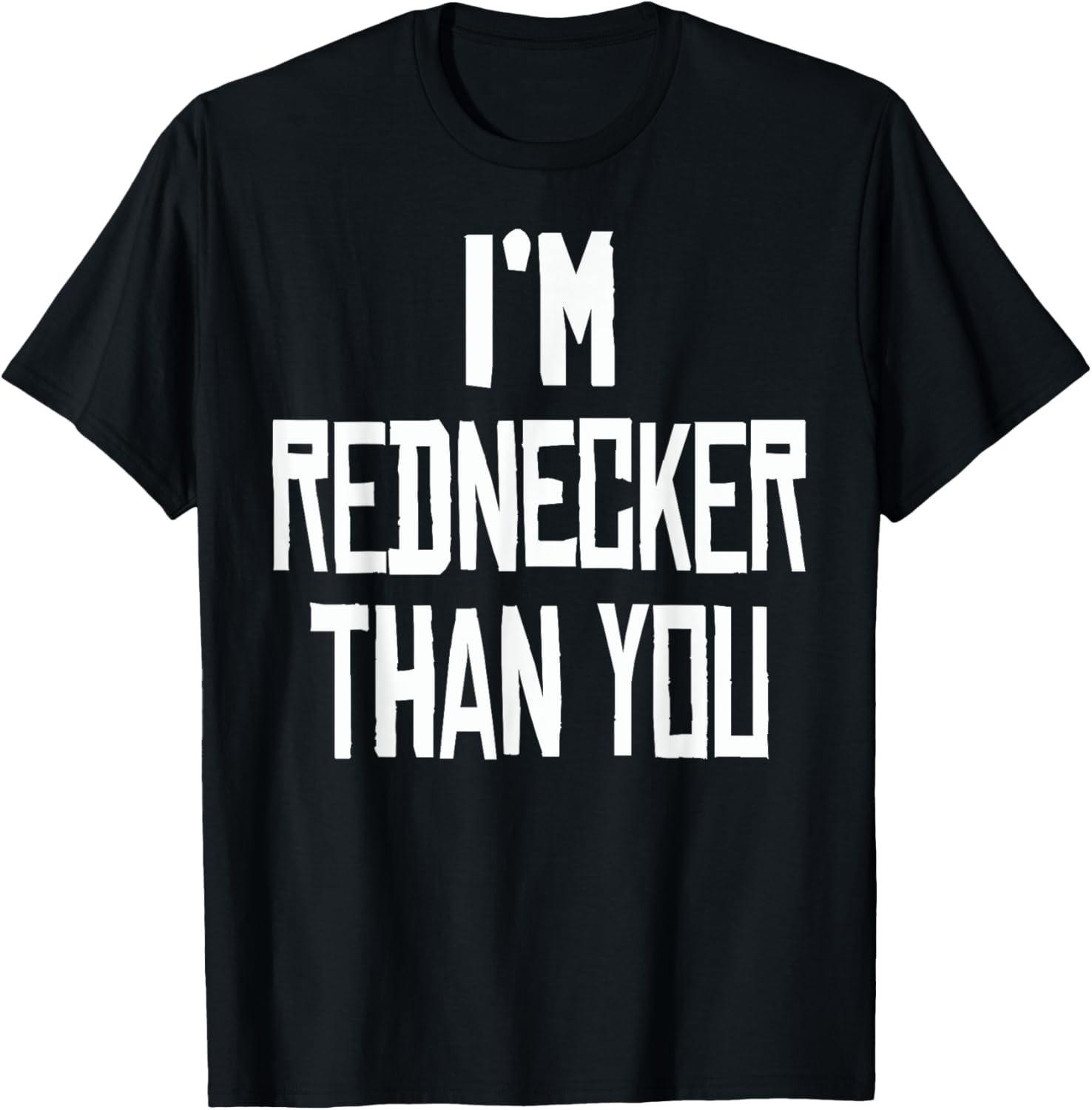 I m Rednecker Than You Funny Novelty T-Shirt T-Shirt S разноцветный