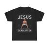 Jesus The Ultimate Deadlifter GYM Shirt Funny Unisex Heavy Cotton Tee Unisex T-Shirt