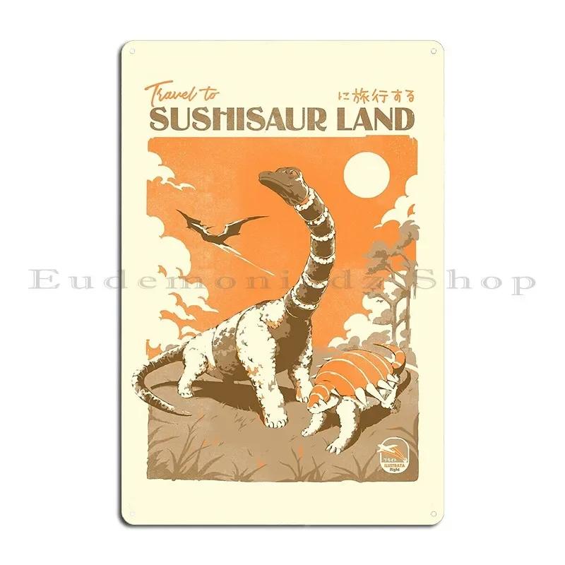 Sushisaur Land Metal Signs Wall Mural Custom Plaques Club Cinema Tin Sign Poster 20X30CM