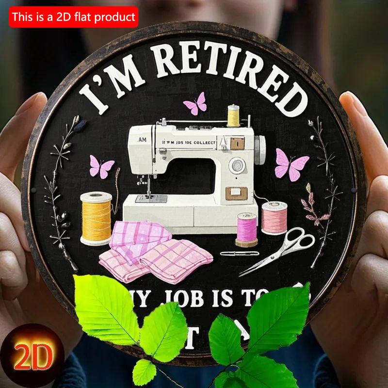 2d flat 20*20cm retro style circular wooden sign reading 'I'm retired, my job is collecting fabrics' suitable for entrance, porche, room, bedroom.