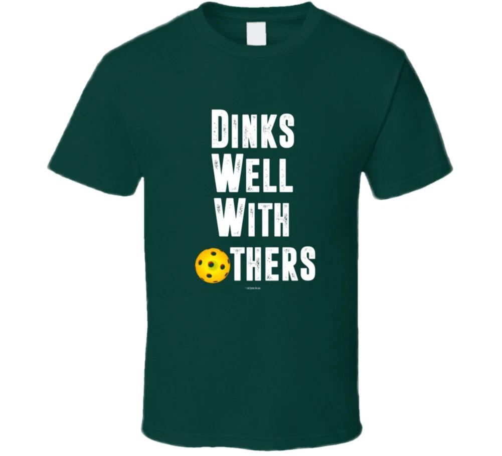 

Pickleball Dinks Well With Others Funny Gift Sport T Shirt S