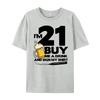 I M 21 Buy Me A Drink And Sign My 21st Birthday Beer Luxury Clothing New Shirts And Graphic Tshirts