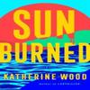 Sunburned by Katherine Wood Hardback Book 9780593726471