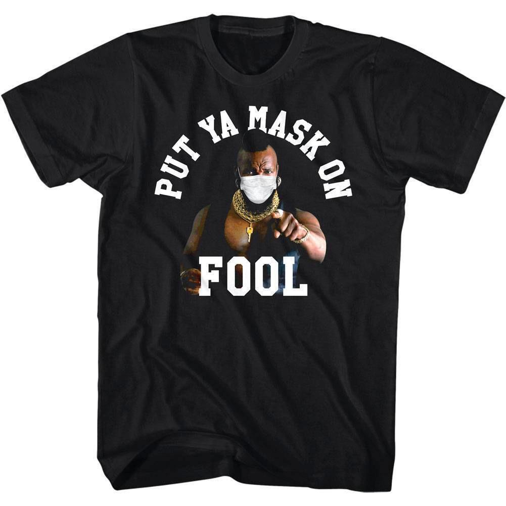 Mr T Put Ya Mask On Fool Men T Shirt XXL