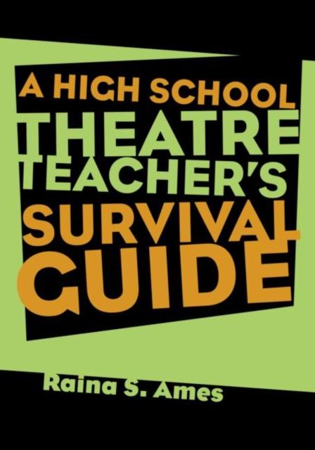 The The High School Theatre Teacher's Survival Guide Book