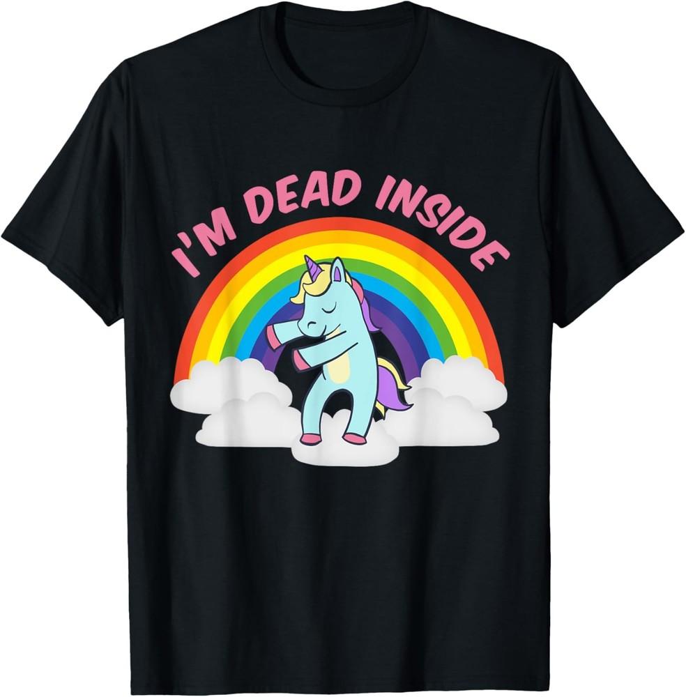 I m Dead Inside Cute Unicorn Dabbing Rainbow Sarcastic  T-Shirt Unisex T-Shirt M