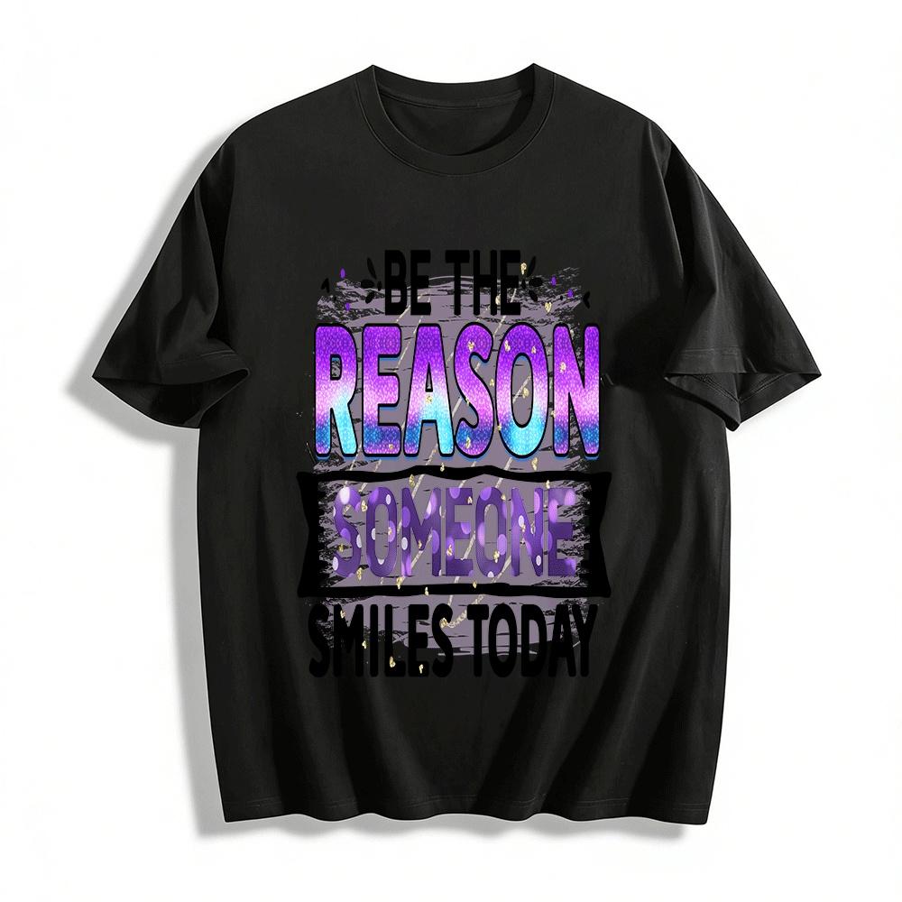 Be The Reason Someone Smiles Today Inspirational Graphic Tee Pure cotton T-shirt XXS
