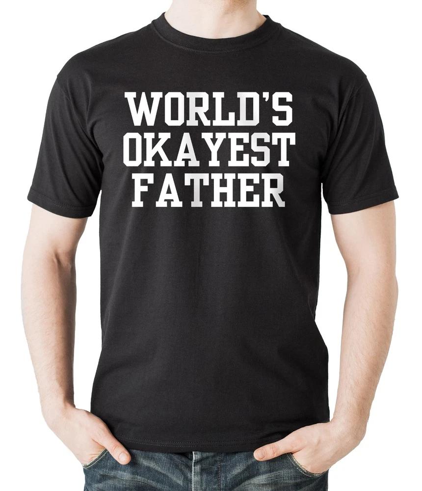 Worlds OKAYEST Father TShirt Funny Tshirt Shirt Gift For Father Daddy S