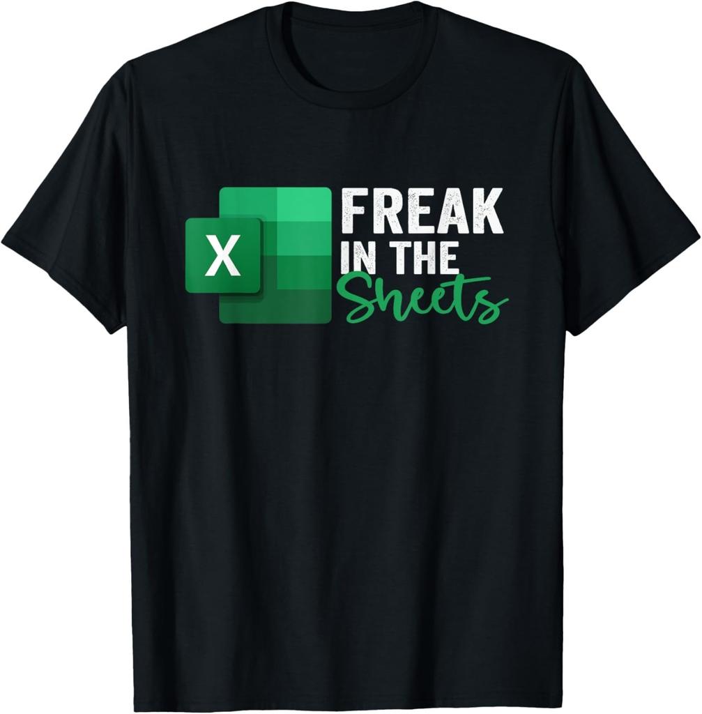 Freak In The Sheets, Ragioniere Divertente Foglio di Calcolo Excel Maglietta Uomo Donna Magliette Top T-Shirt unisex Uomo Donna Magliette Top