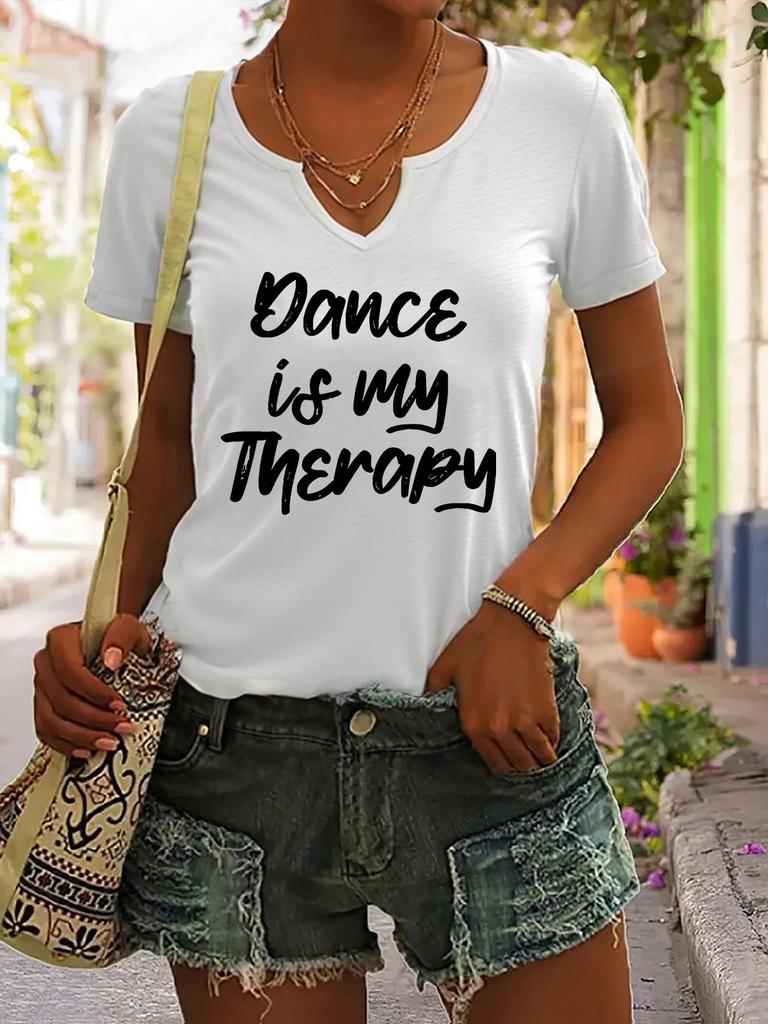 Women's Summer V-Neck Short Sleeve T-Shirt, "Dance Is My Therapy" Slogan Print, Dancer Inspirational Casual Fashion Top