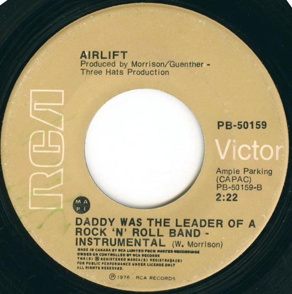 7inch Record AIRLIFT  Daddy Was The Leader Of A Rock N  PB50159 RCA Victor 1976 Canada Rock Used
