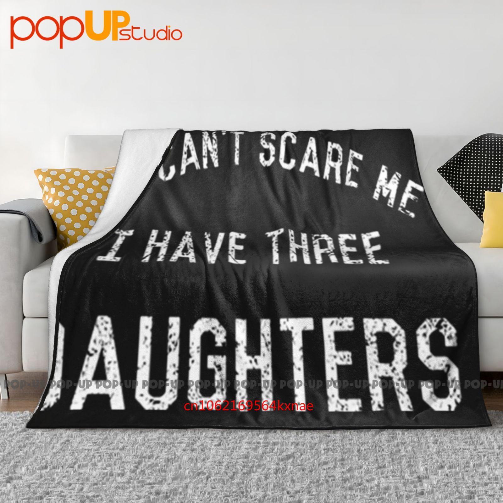 Vintage You Cant Scare Me I Have Three Daughters Ultra-Soft Blanket Quilt Winter Sofa Cover Bed Covers 30x40in