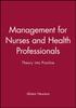 The Management for Nurses and Health Professionals : Theory Into Practice Book