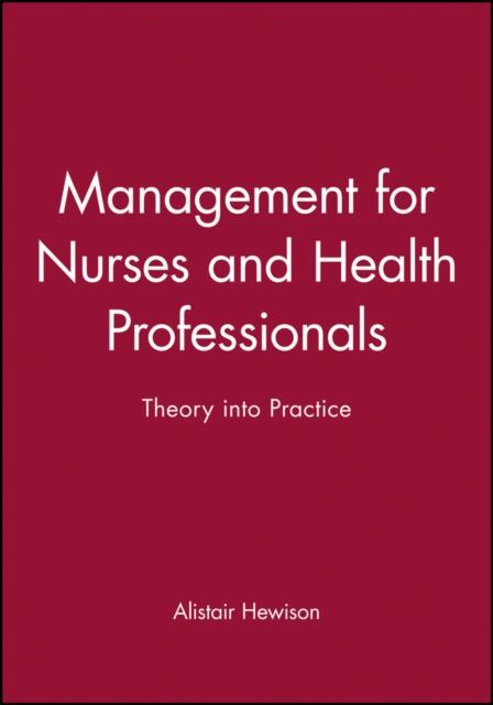The Management for Nurses and Health Professionals : Theory Into Practice Book
