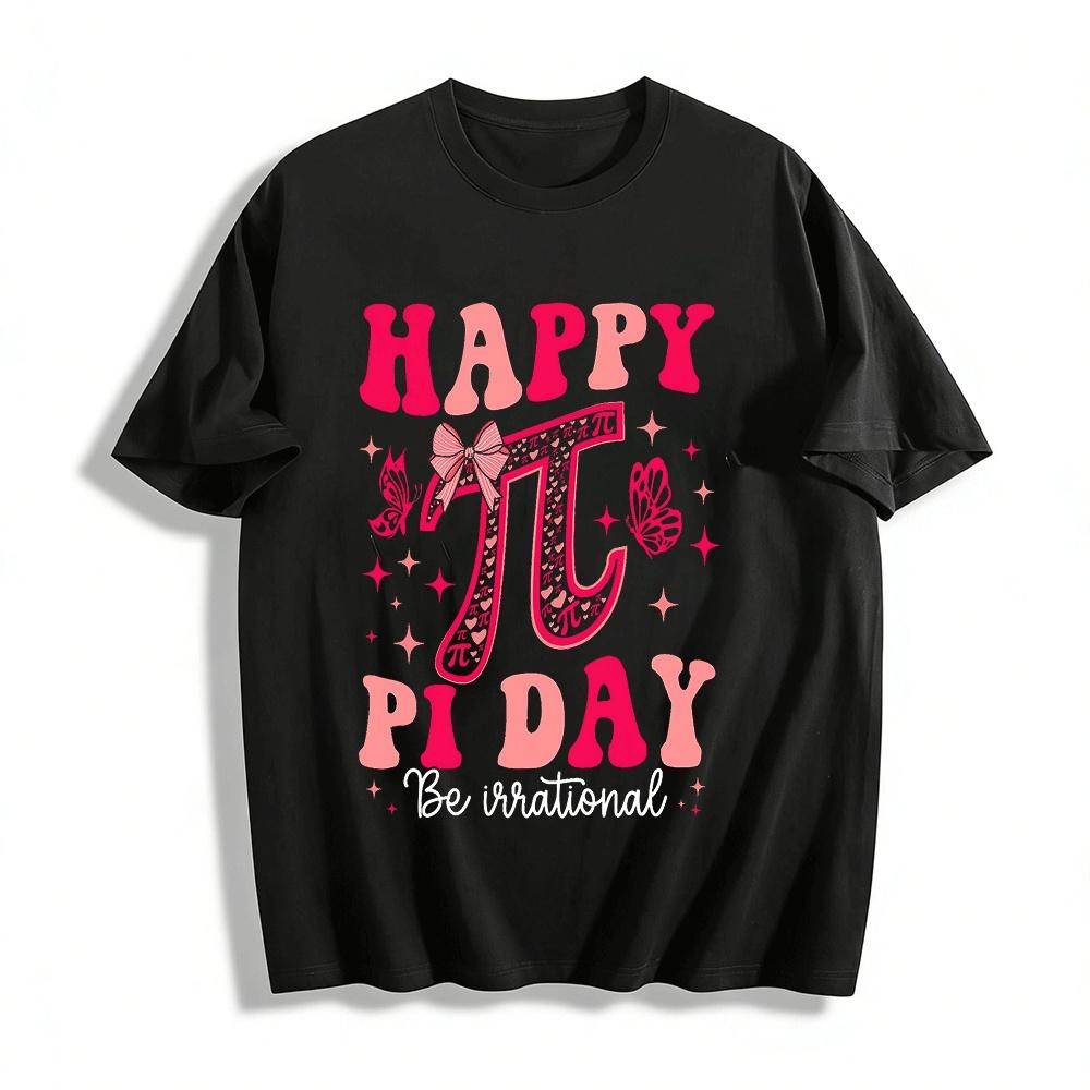 

Happy Pi Day Be Irrational Pink Bow Butterfly Math Lover Tee Pure cotton T-shirt 6XL