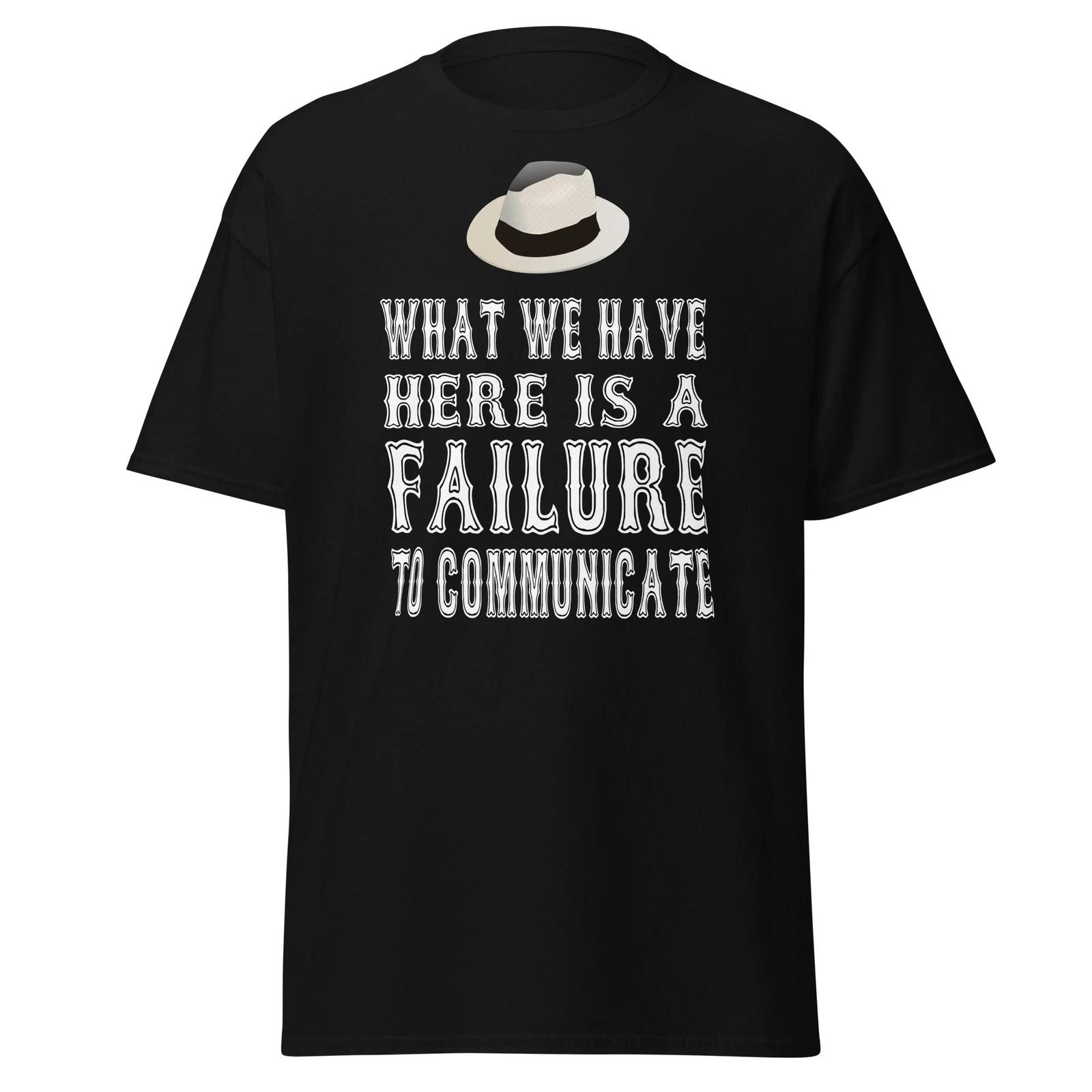 

Failure To Communicate - Cool Hand Luke Movie Quote Shirt, Unisex S