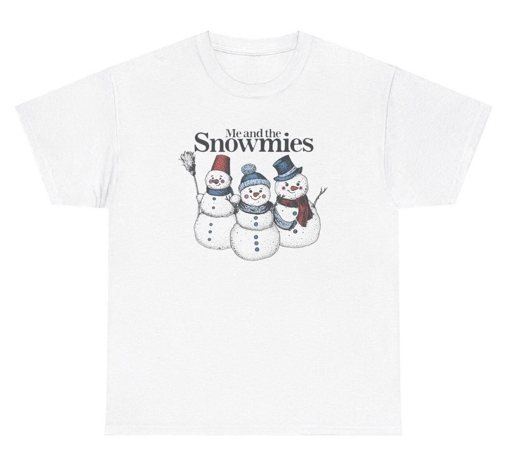 Me And The Snowmies T Shirt Funny Cute Snowunisex Christmas Winter Silly Humor Tee S