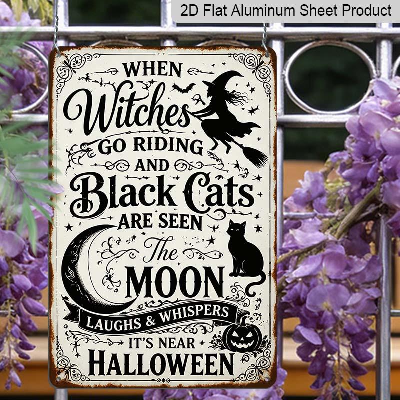2D Flat When Witches Go Riding Vintage Halloween Witch Black Cat Metal Sign‑8.0x12.0inch Aluminum Wall Art, Farmhouse Porch Halloween Rustic Decor