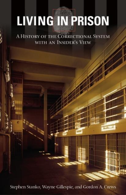 The Living In Prison : A History of the Correctional System with an Insider's View Book