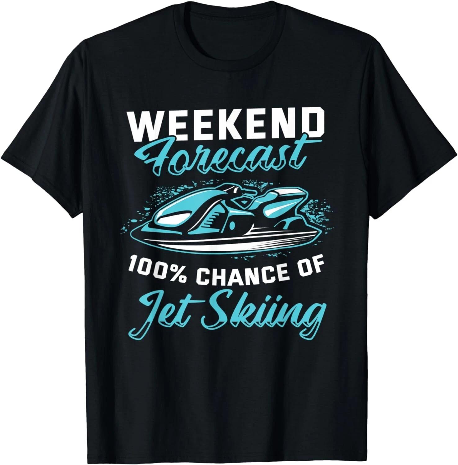 Weekend Forecast Jet Skiing Funny Jet Ski Gift Unisex T-Shirt L