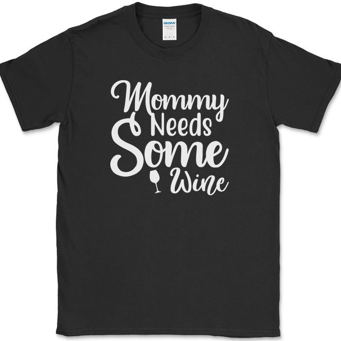 Mommy Needs Some Wine T-Shirt Funny Parent Stress Drinking Adulting Tee XXL