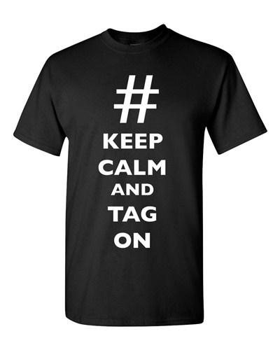 Keep Calm And Tag On Hashtag # Funny Novelty DT Adult T-Shirt Tee Unisex T-Shirt XXXL