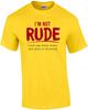 I'm Not Rude - I Just Say What Every One Else Is Thinking - Sarcastic T-shirt