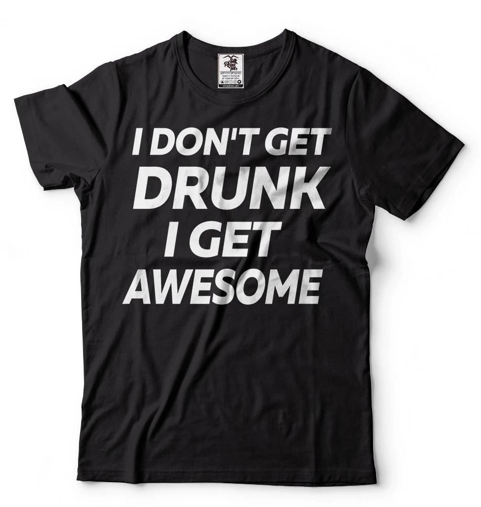 Drinking party T-shirt Funny Shirt I dont get Drunk Mens funny T-shirt M