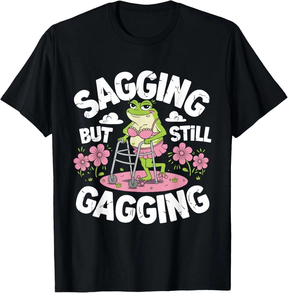 Sagging But Still Gagging Funny Meme Frog Humor Women Girls T- Shirt