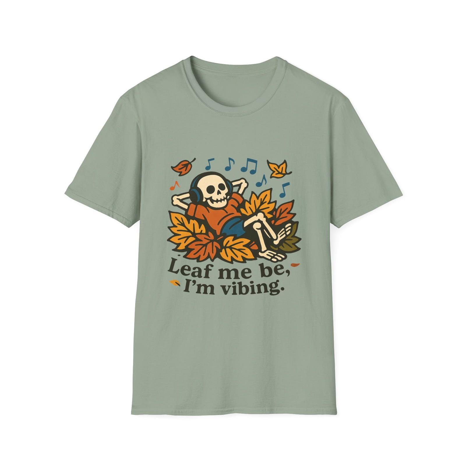 Unisex Softstyle T-Shirt Mens Womens Tees Top | Leaf Me Be I m Vibing | Skeleton Autumn Chill Tee M