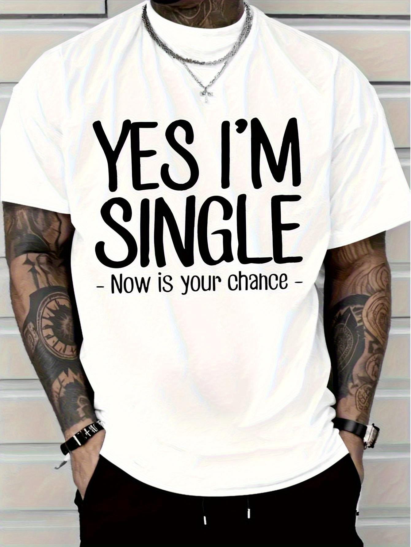 Yes I m Single Now Is Your Chance  Graphic T-shirt - Red  Short Sleeve Tee S