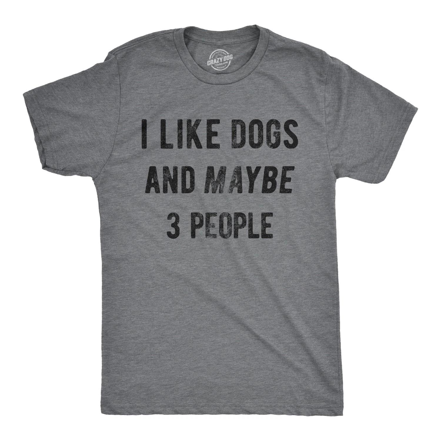 Mens I Like Dogs and Maybe 3 People T shirt Funny Pet Lover Dad Cool Graphic Tee XXL