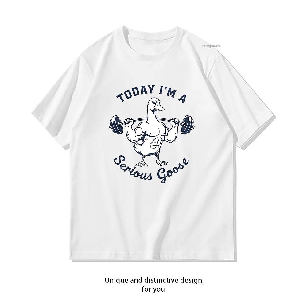 Today Im a Serious Goose New Year Fitness Duck Tshirt Woman Man Casual Cotton Printed T Shirts Ropa Hombre