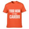 Your Mom Is My Cardio Unisex Summer Washed Tee Loose Distressed Top