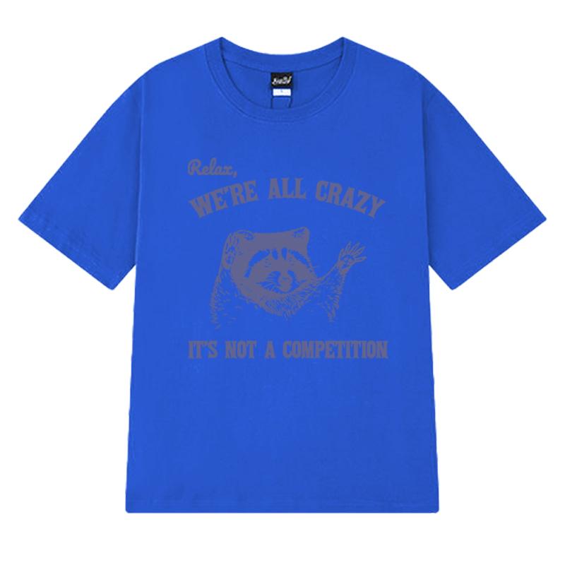 Relax We Are All Crazy Animal Lover Graphic T Shirt Unisex Women Oversized Fashion Short Sleeve Tshirts Unisex 100 Cotton Tops