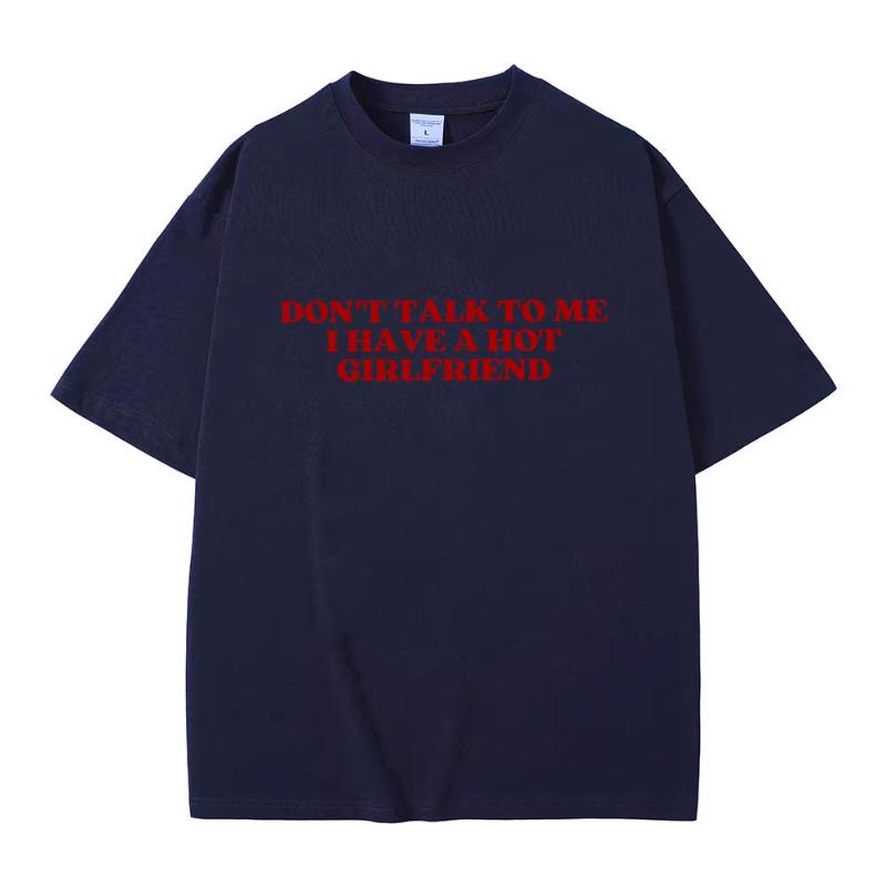 Non Parlare Con Me Ho Una Fidanzata Calda Testo Divertente Meme Grafica Magliette Unisex Donna Casual Magliette in Cotone Maglietta Oversize