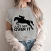 Equestrian Sport Lovers Tops Just Get Over It Tshirt Y2k Aesthetic Tee FeUnisex Summer Horse Animal Graphic Regular Sweatshirts