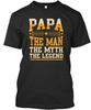 Perfect Gift For Fathers Day Papa The Man Myth Legend T Shirt Made In USA S-5XL