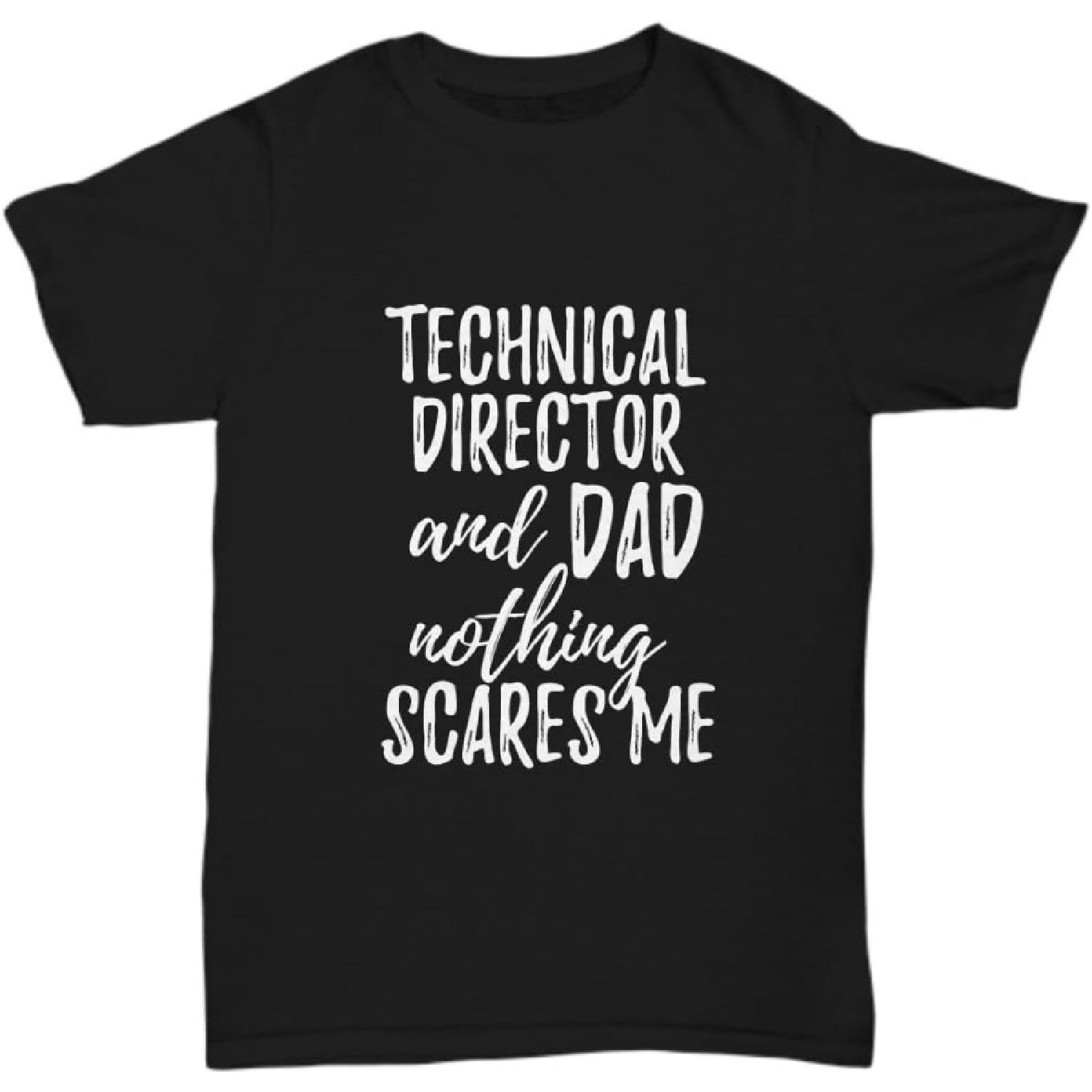 Technical Director Dad T-Shirt Funny Gift Nothing Scares Me S чёрный