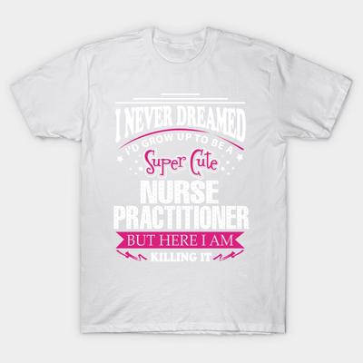 T Shirt Women Nurse Practitioner Harajuku Print Kawaii Tshirt Summer Short Sleeve Female T-Shirt Top Tee