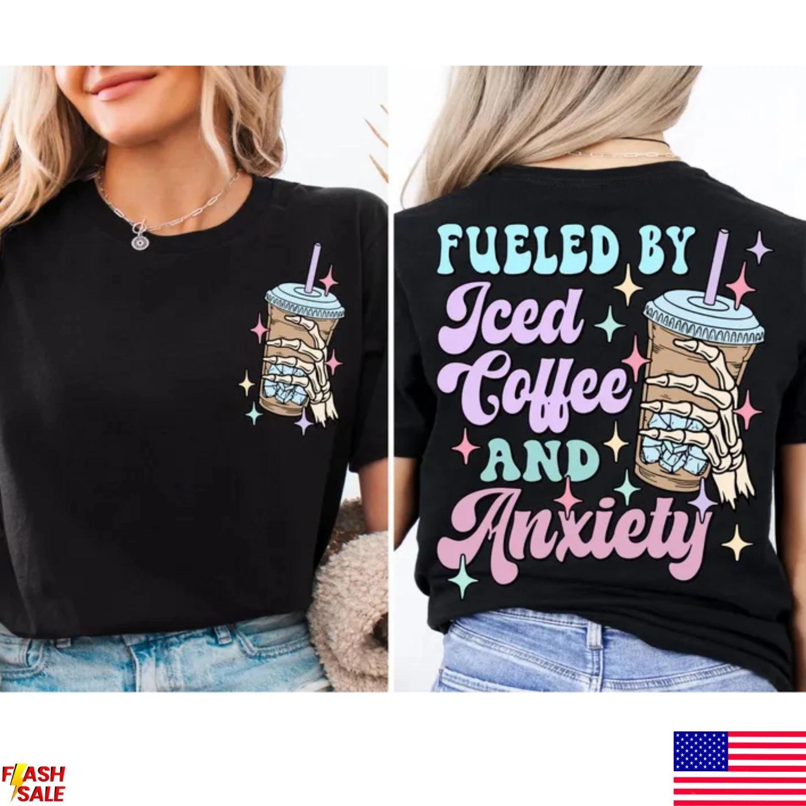 Fueled by Iced Coffee and Anxiety Shirt Anxiety Tee T-shirt S