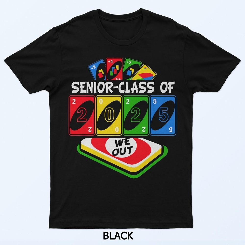

Senior Graduate Class Of 2025 We-Out Uno Funny Graduation T-Shirt S