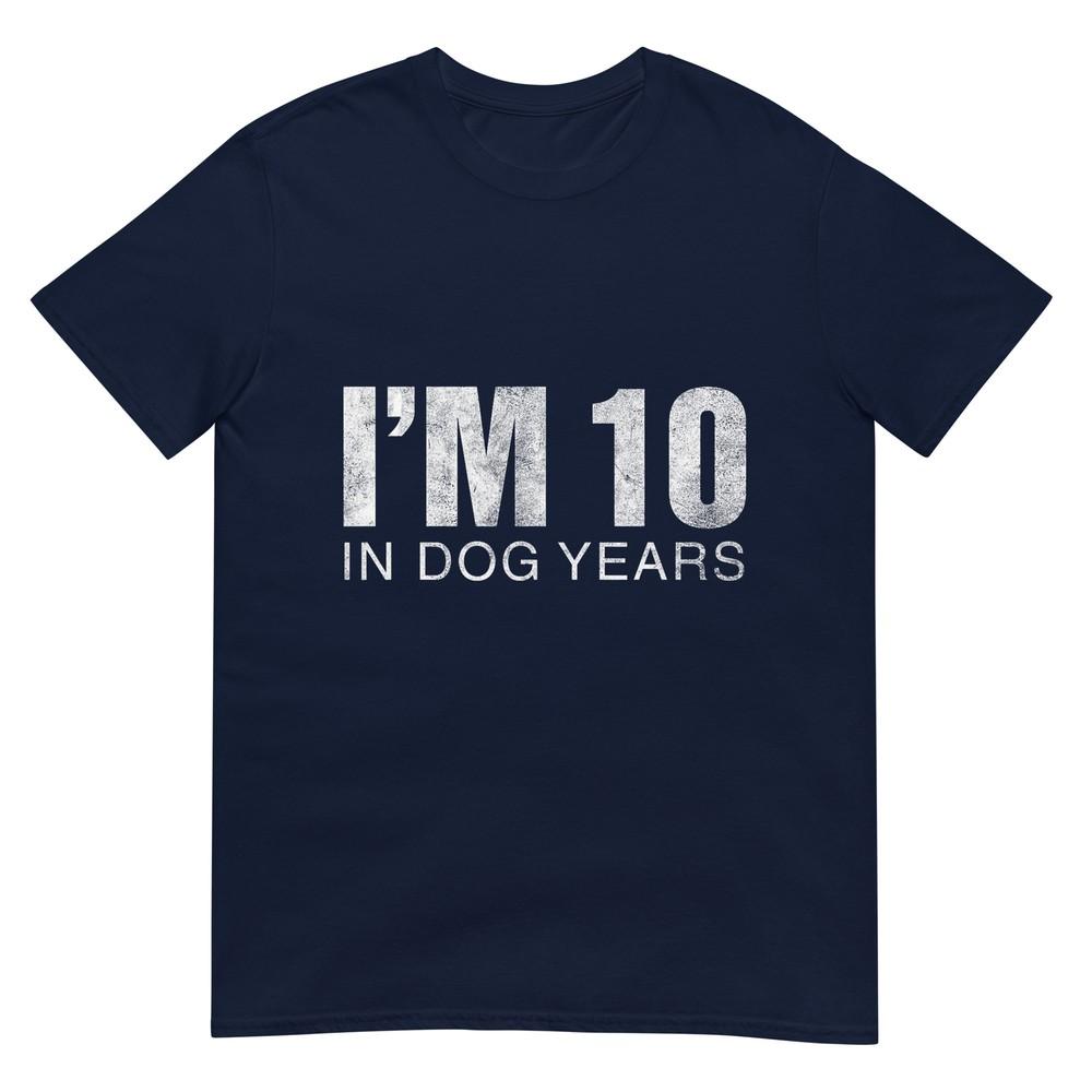 Im 10 In Dog Years Funny 70th Birthday Gift Tshirt S